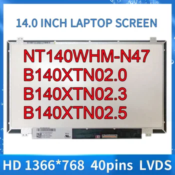 NT140WHM-N47 B140XTN02.0 B140XTN02.3 B140XTN02.5 N140BGE-LA3 14-Дюймовый экран ноутбука 1366 *768 LVDS 40 контактов светодиодный матричный дисплей